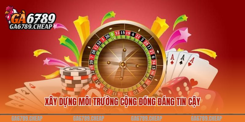 Xây dựng môi trường cộng đồng đáng tin cậy